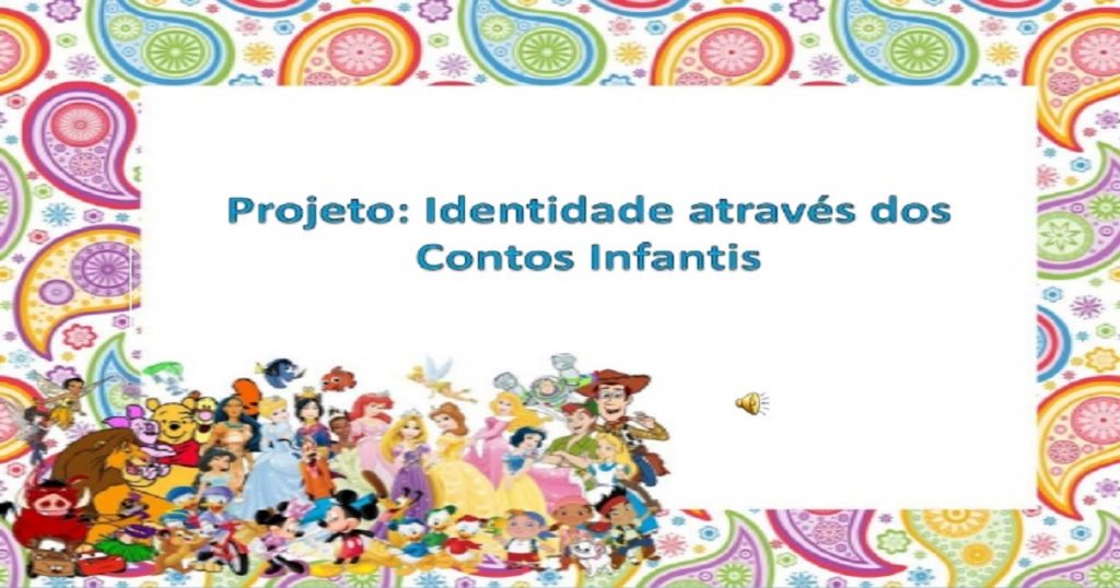 Projeto identidade através dos contos infantis - Educação Infantil.
