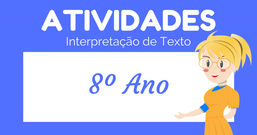 Atividades de Interpretação de Texto 8 ano do Ensino Fundamental