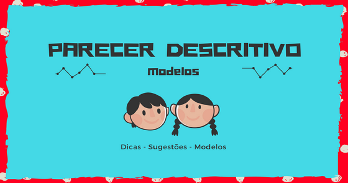 Parecer Descritivo - Dicas e Sugestões com modelos editáveis