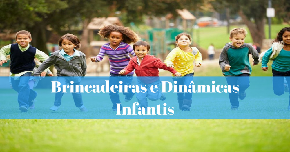 Brincadeiras e Dinâmicas Infantis - Atividades em Grupo