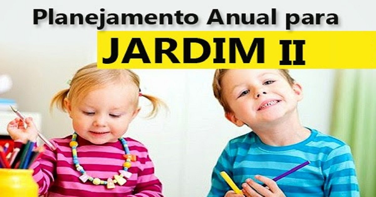 Planejamento Anual para Jardim 2 - Planos de Aula anual