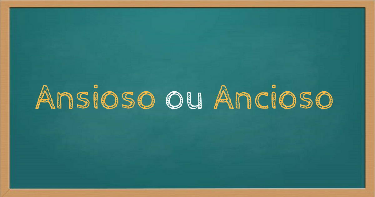 Ansioso ou Ancioso
