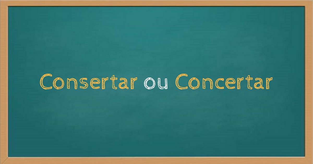 Consertar ou concertar
