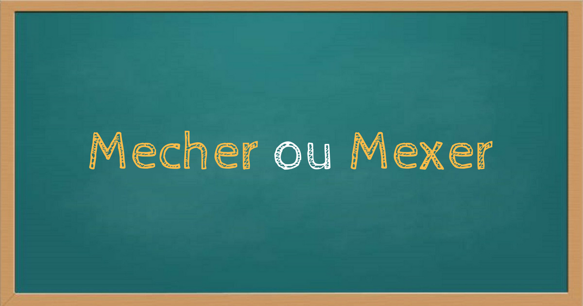 Mecher ou mexer