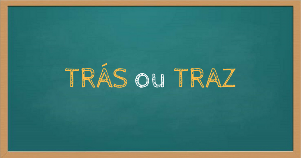 Trás ou traz