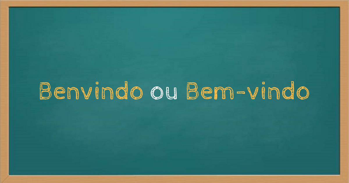 Benvindo ou bem-vindo? Como se escreve e qual a diferença?