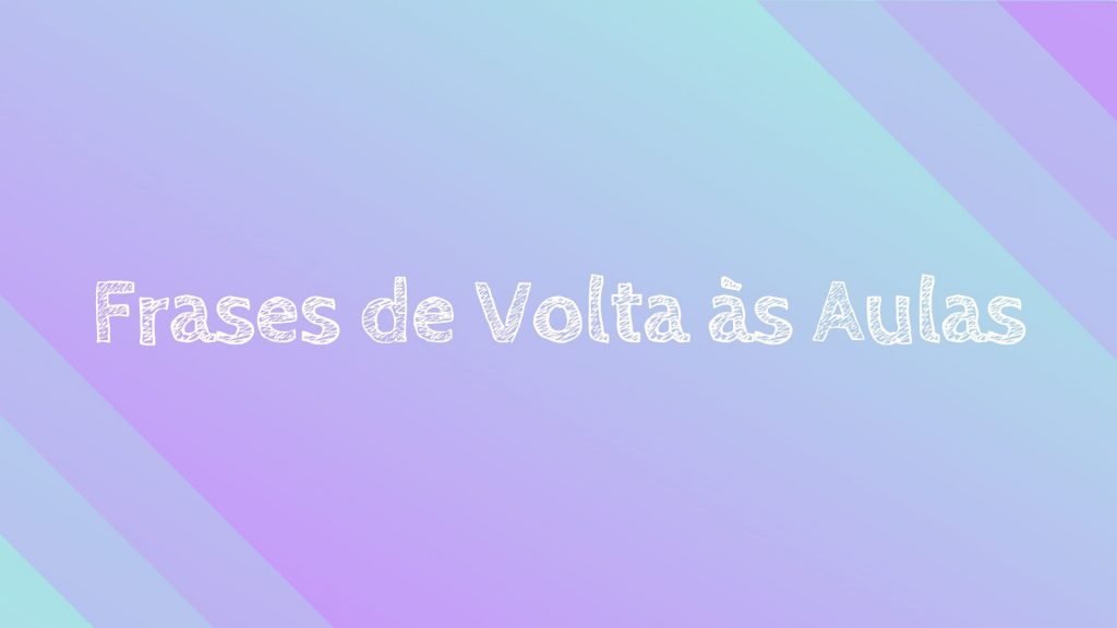 Frases de Volta às Aulas