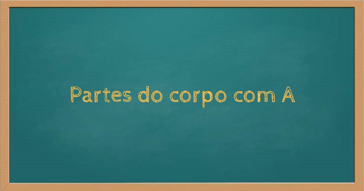 Partes do corpo com A
