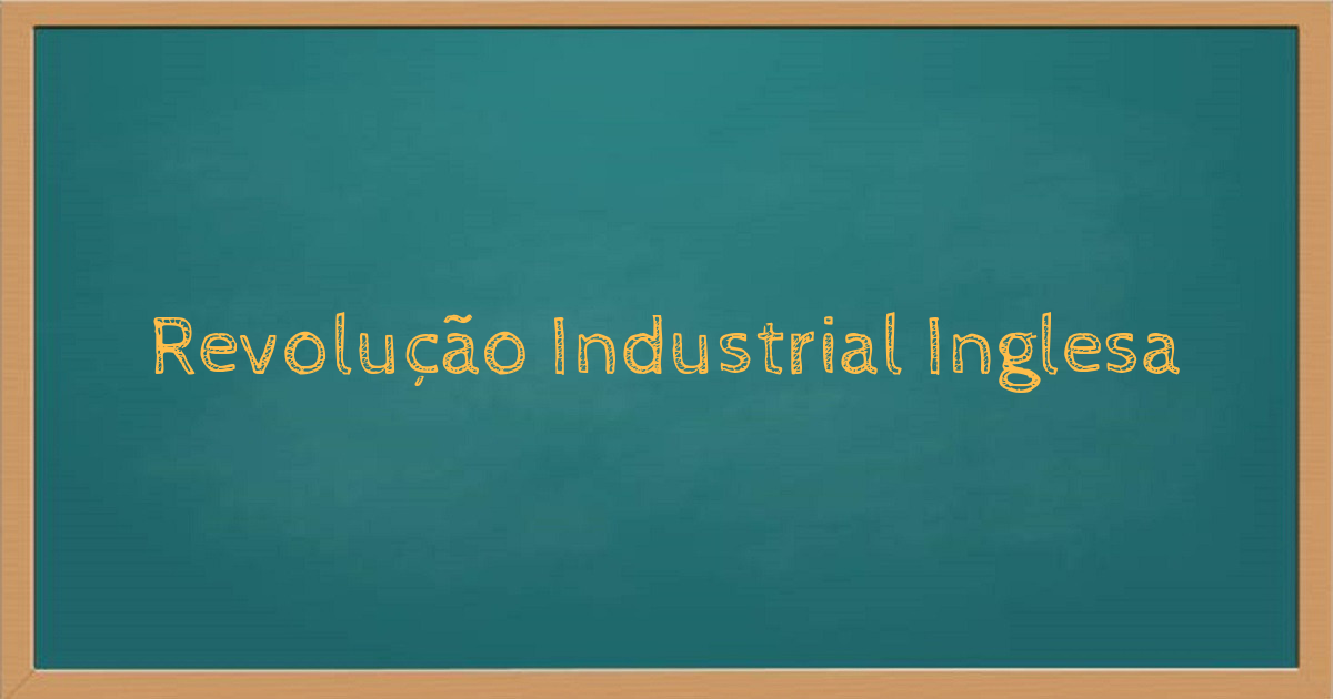 Revolução Industrial Inglesa