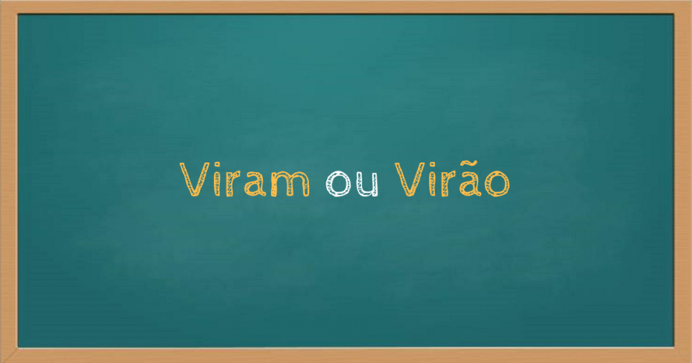 Viram ou virão: como se escreve? – Educação e Transformação