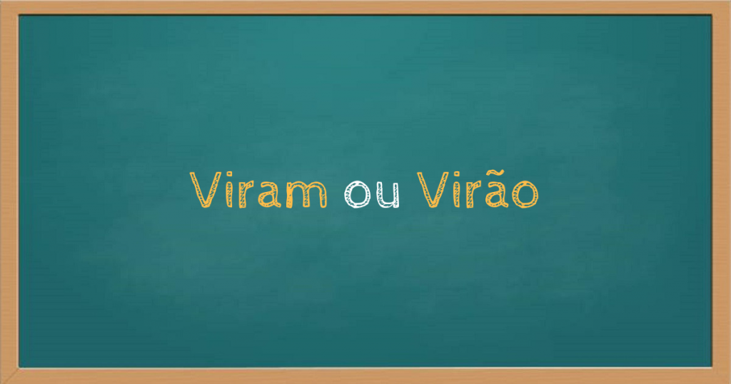 Viram ou virão