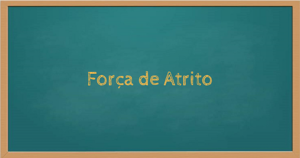 Força de atrito: atrito dinâmico e estático – Educação e Transformação