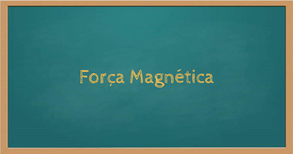 Força Magnética