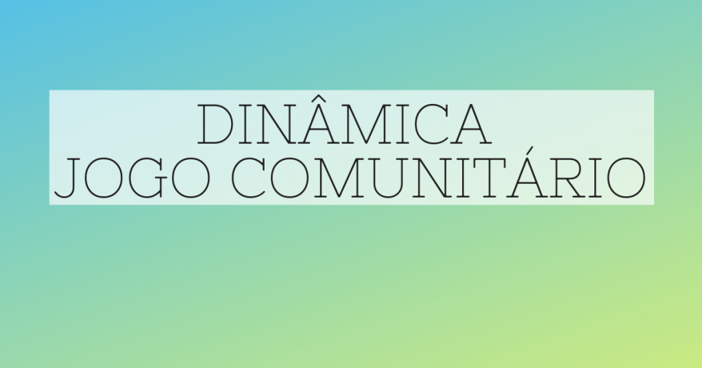 Dinâmica Jogo Comunitário