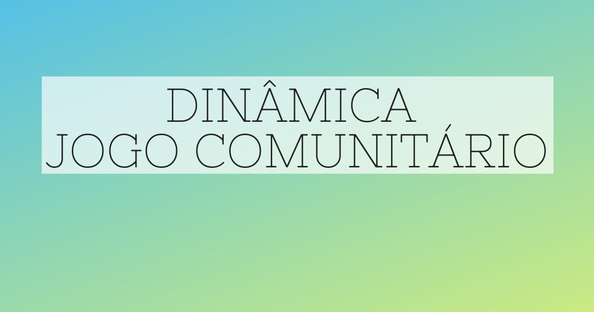 Dinâmica Jogo Comunitário